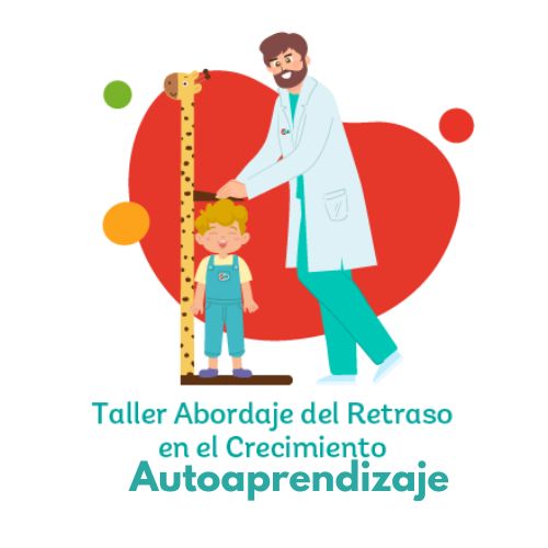 Taller abordaje del retraso en el crecimiento Autoaprendizaje