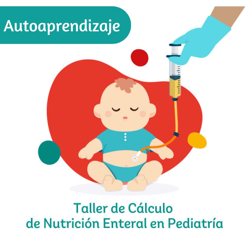 Taller de Cálculo de Nutrición Enteral en Pediatría - Autoaprendizaje